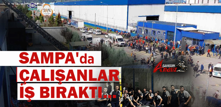 SAMPA’da Çalışanlar Gece Vardiyasında İş Bıraktı…