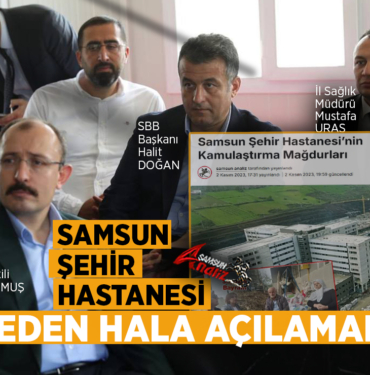Samsun Şehir Hastanesi Neden Hâlâ Açılmadı