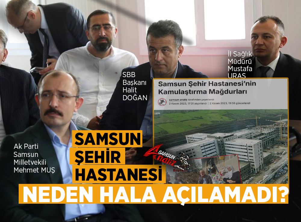 Samsun Şehir Hastanesi Neden Hâlâ Açılmadı