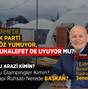 Terme’de Ruhsatsız Bungalov ve Lüks Çadır İddiası