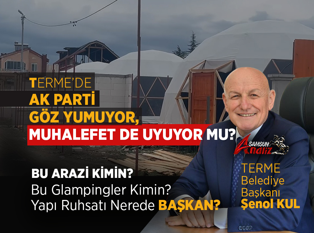 Terme’de Ruhsatsız Bungalov ve Lüks Çadır İddiası