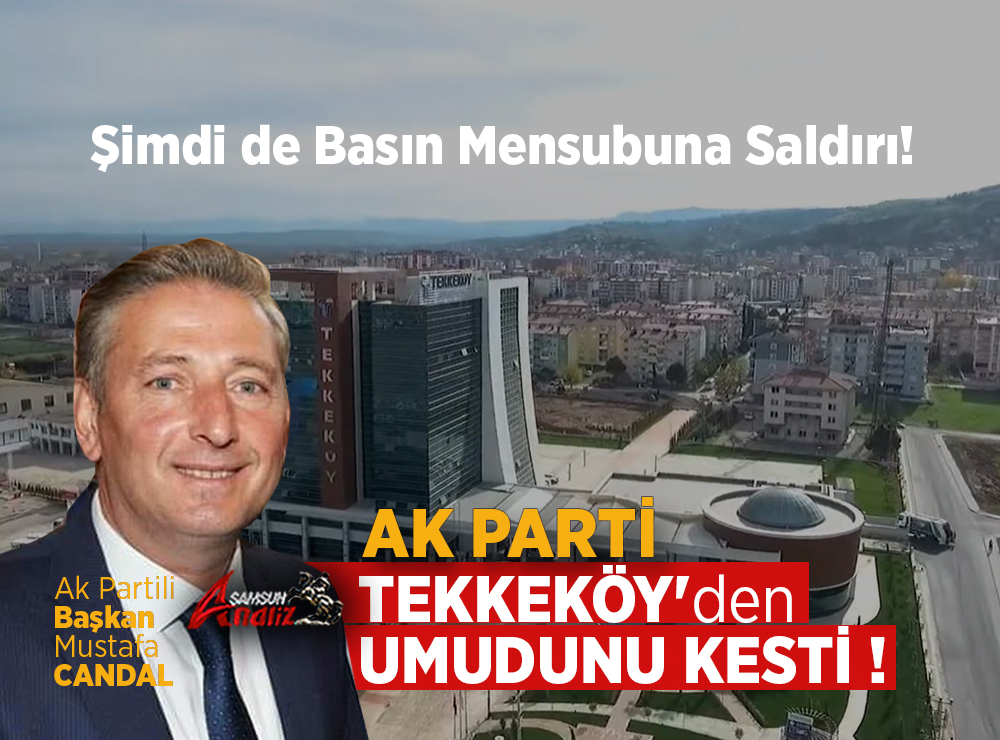AK Parti Tekkeköy’den Umudunu Kesti