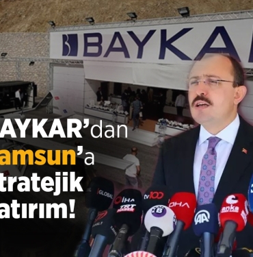 BAYKAR’dan Samsun’a Stratejik Yatırım!
