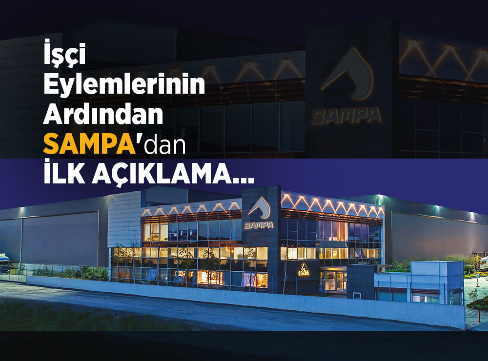 İşçi Eylemlerinin Ardından Sampa’dan İlk Açıklama