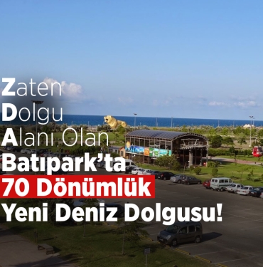 Batıpark’ta 70 Dönümlük Yeni Deniz Dolgusu!