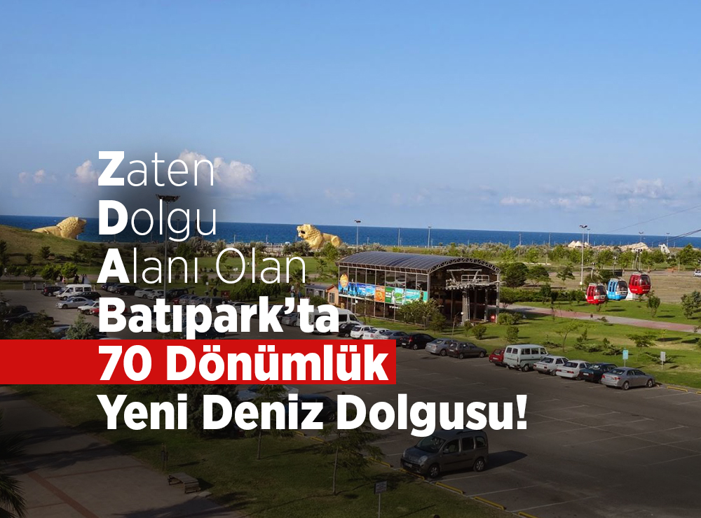Batıpark’ta 70 Dönümlük Yeni Deniz Dolgusu!