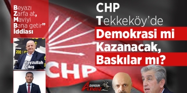 CHP Tekkeköy’de Sandık mı Konuşacak, Yumruk mu