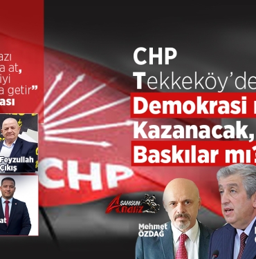 CHP Tekkeköy’de Sandık mı Konuşacak, Yumruk mu
