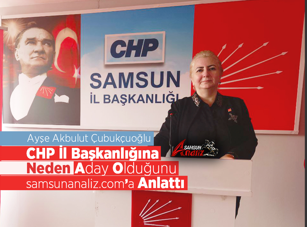 Ayşe Akbulut Çubukçuoğlu CHP İl Başkanlığına Neden Aday Oldu