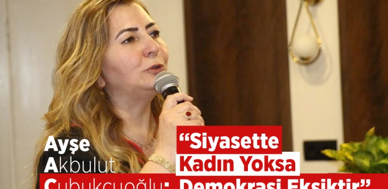 Ayşe Akbulut Çubukçuoğlu CHP Samsun İl Başkanlığına Aday Oldu