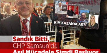 CHP Samsun’da Asıl Mücadele Şimdi Başlıyor
