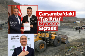 Çarşamba’daki ‘Taş Krizi’ Siyasete Sıçradı!