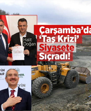 Çarşamba’daki ‘Taş Krizi’ Siyasete Sıçradı!