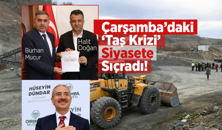 Çarşamba’daki ‘Taş Krizi’ Siyasete Sıçradı!
