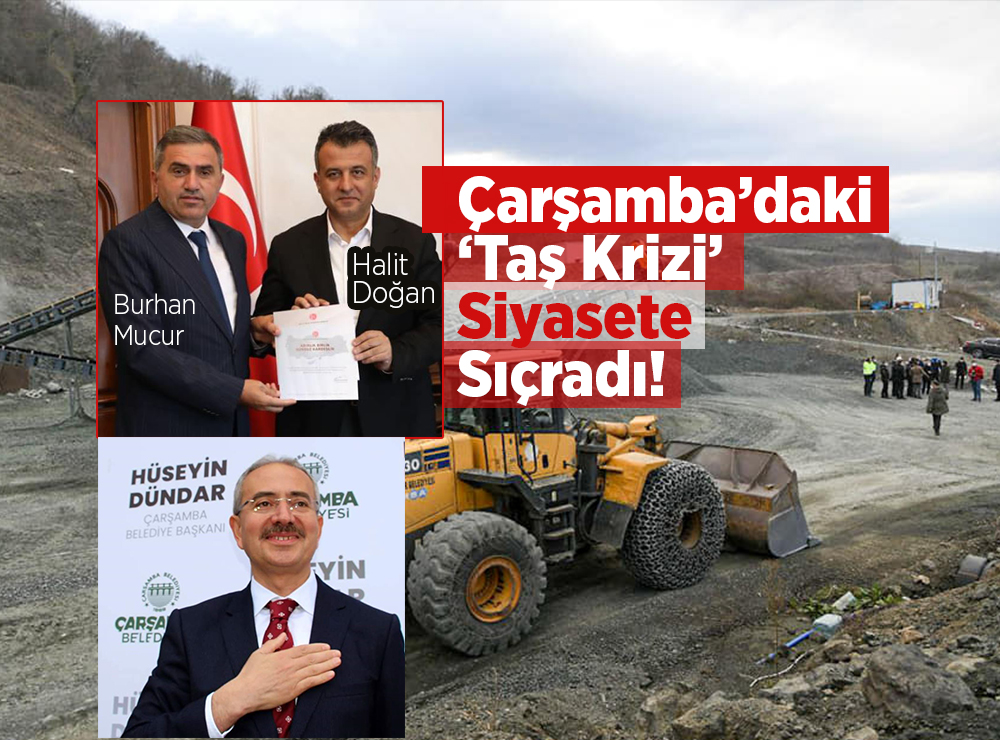 Çarşamba’daki ‘Taş Krizi’ Siyasete Sıçradı!