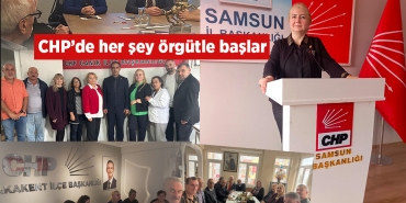 Çubukçuoğlu CHP’de Güç Örgütle Başlar!