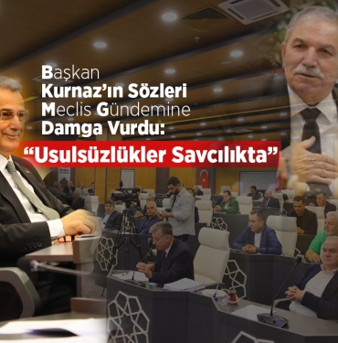 İlkadım Meclisi’ne Kurnaz’ın Sözleri Damga Vurdu