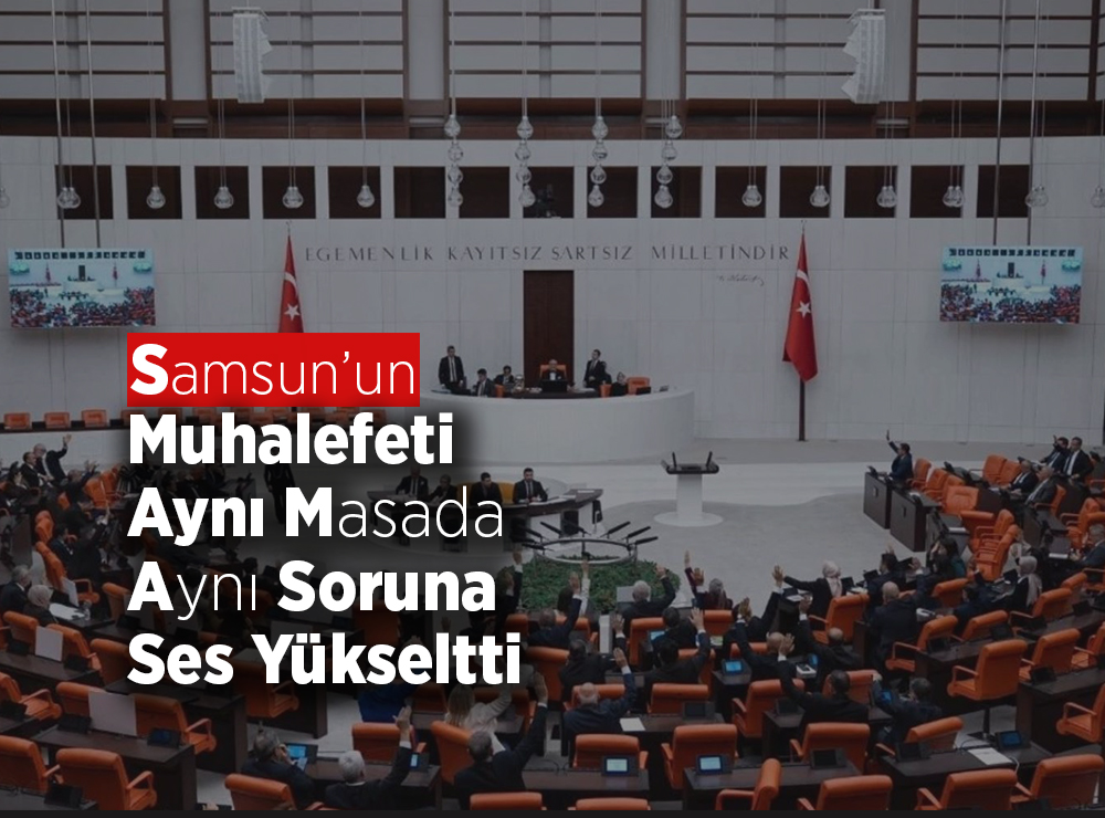 Samsun’un Muhalefeti Aynı Noktada Buluştu