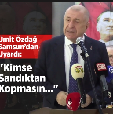 Ümit Özdağ Samsun’dan Uyardı