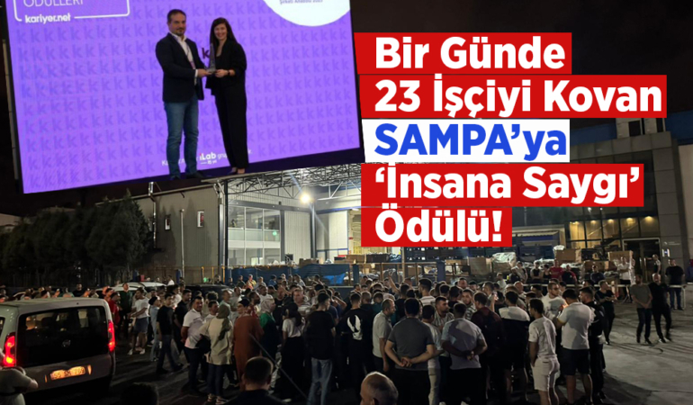 1 Günde 23 İşçiyi İşten Çıkaran SAMPA’ya Ödülü Tepkisi