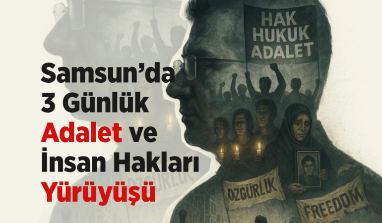 CHP Samsun’dan Adalet ve İnsan Hakları Yürüyüşü