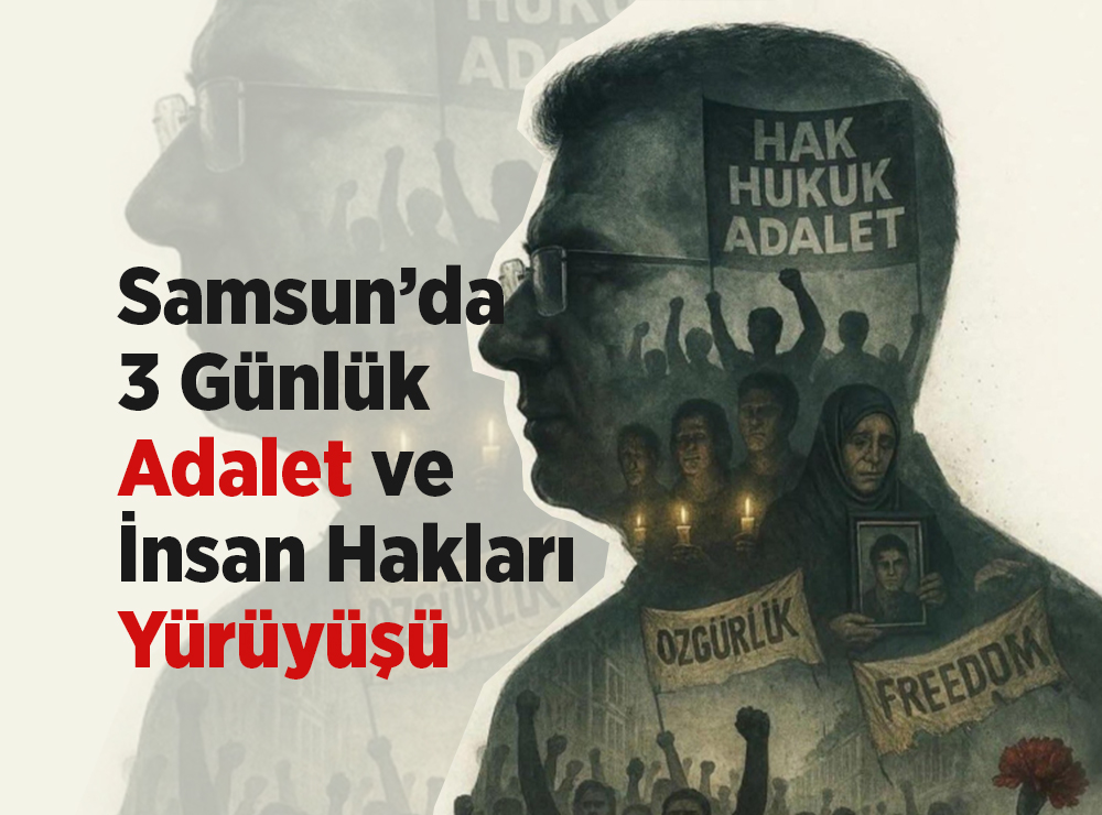 CHP Samsun’dan Adalet ve İnsan Hakları Yürüyüşü