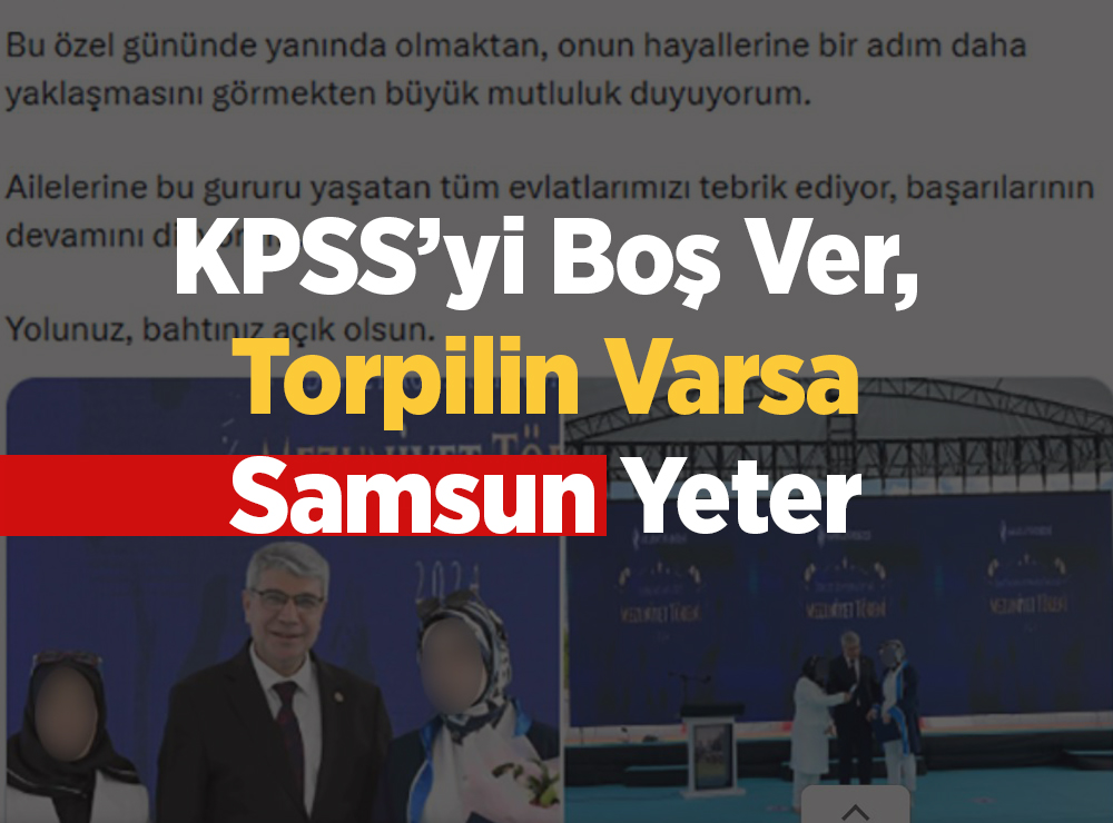 KPSS’yi Boş Ver, Torpilin Varsa Samsun Yeter