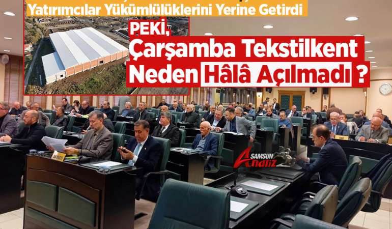 Çarşamba Tekstilkent Neden Hâlâ Açılmadı?