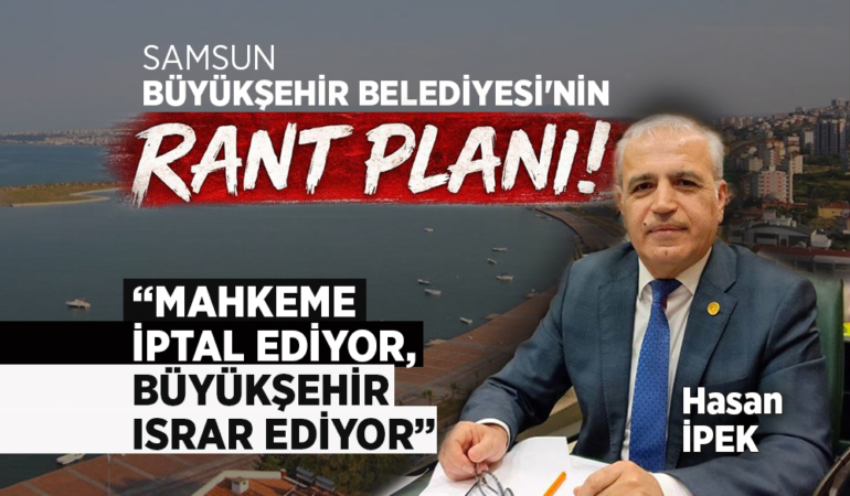 Halit Doğan’ın Samsun Sahilinde Rant Planı!