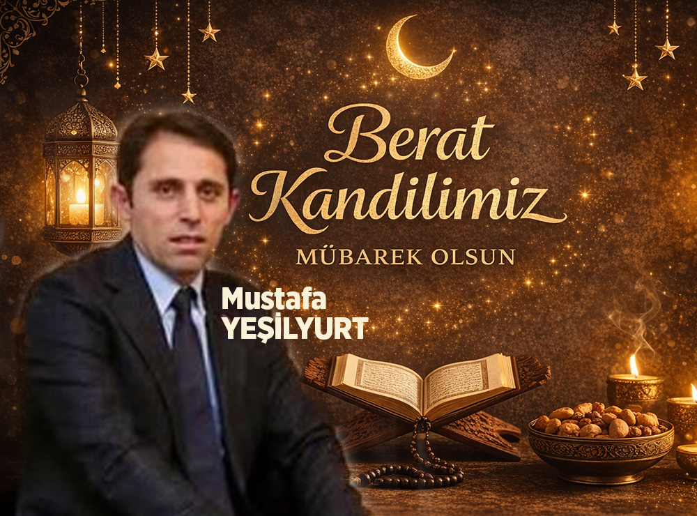 Mustafa Yeşilyurt’tan Berat Kandili Mesajı