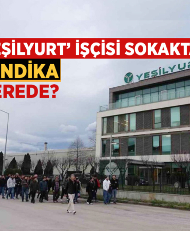 Yeşilyurt’ta Gerilim İşçi Sokakta, Sendika Sessiz