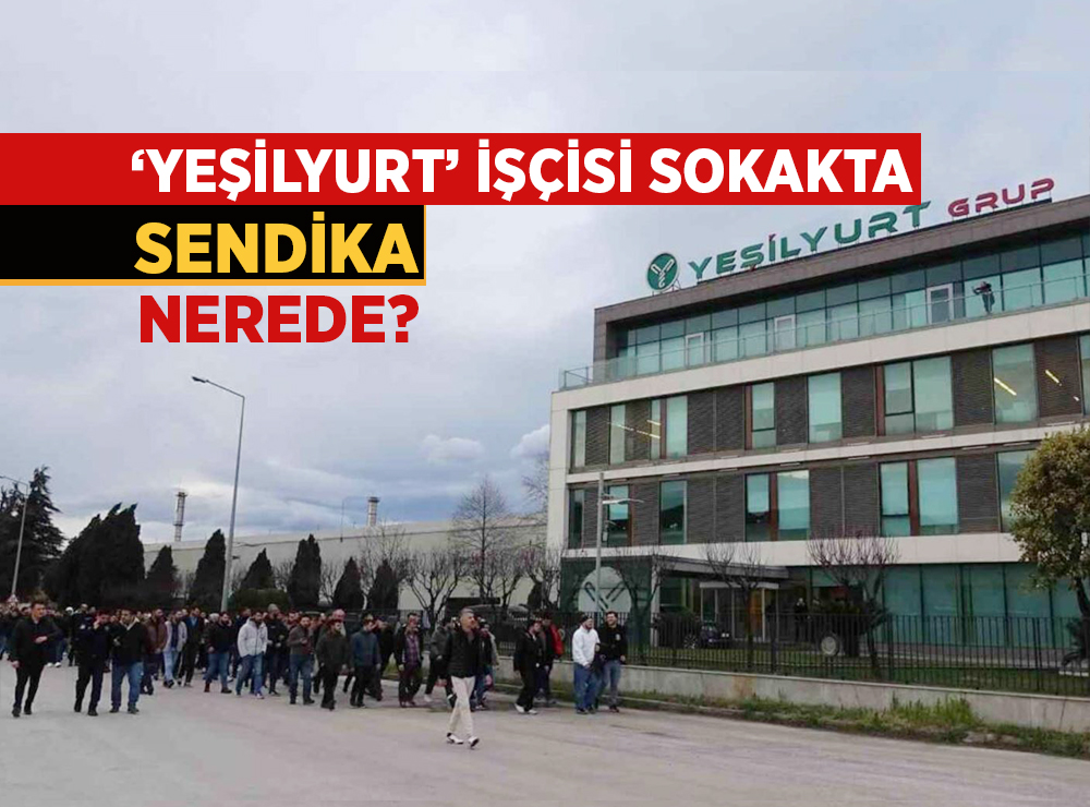 Yeşilyurt’ta Gerilim İşçi Sokakta, Sendika Sessiz