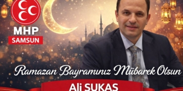 MHP’li Ali Sukas’tan Ramazan Bayramı Mesajı