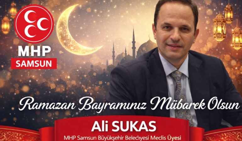 MHP’li Ali Sukas’tan Ramazan Bayramı Mesajı