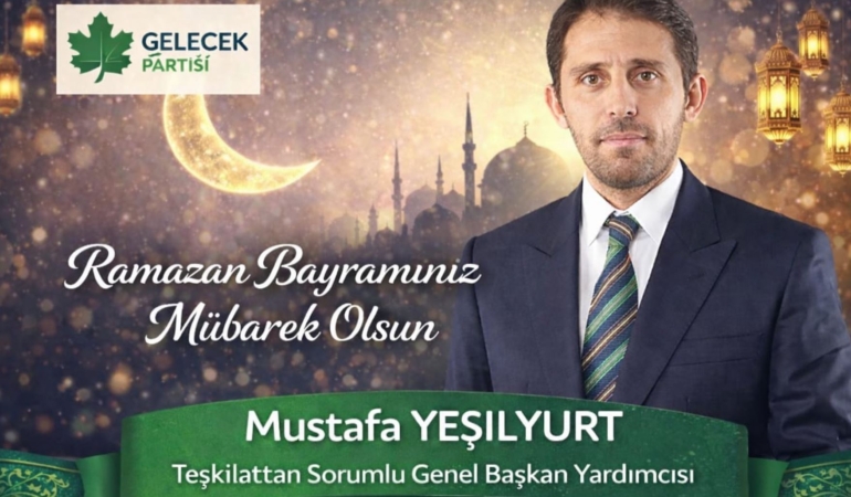 Mustafa Yeşilyurt’tan Ramazan Bayramı Mesajı