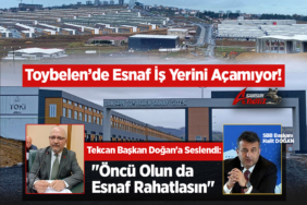 Toybelen’de İş Yeri Açma Ruhsatı Krizi Devam Ediyor