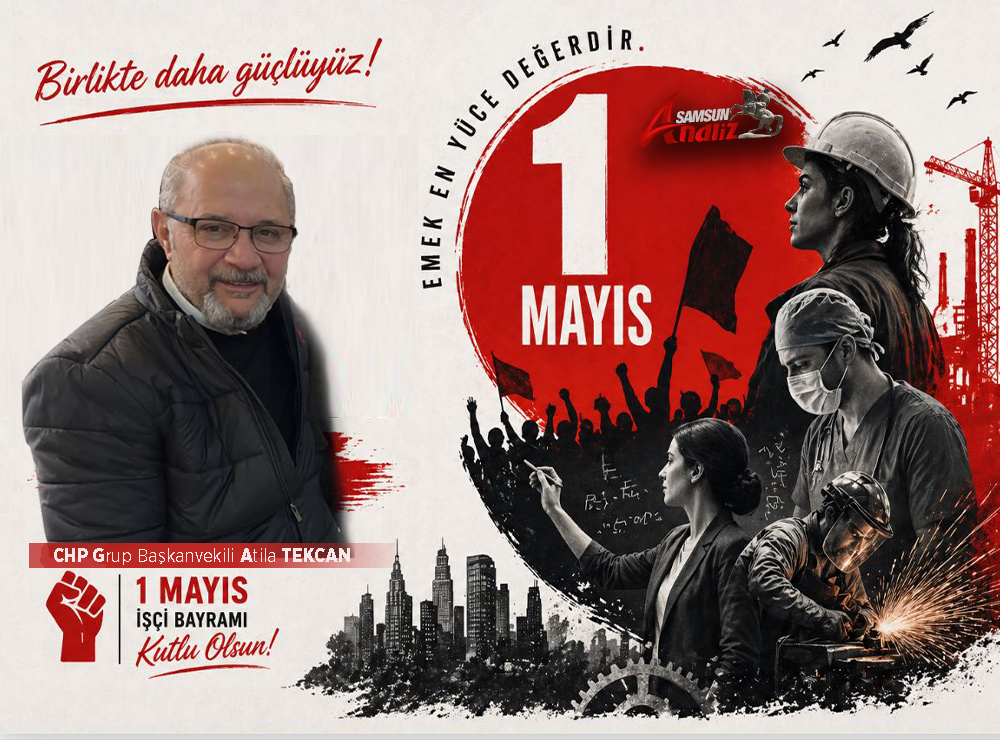 Atila Tekcan’dan 1 Mayıs Mesajı