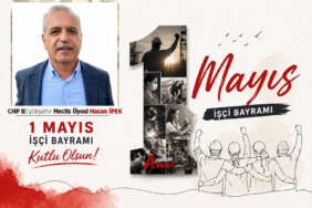 Hasan İpek’ten 1 Mayıs Mesajı