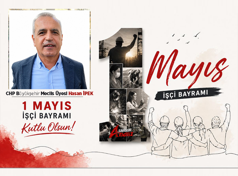 Hasan İpek’ten 1 Mayıs Mesajı