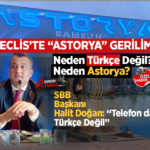 Meclis'te Astorya Tartışması