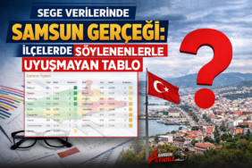 SEGE Verilerinde Samsun Gerçeği