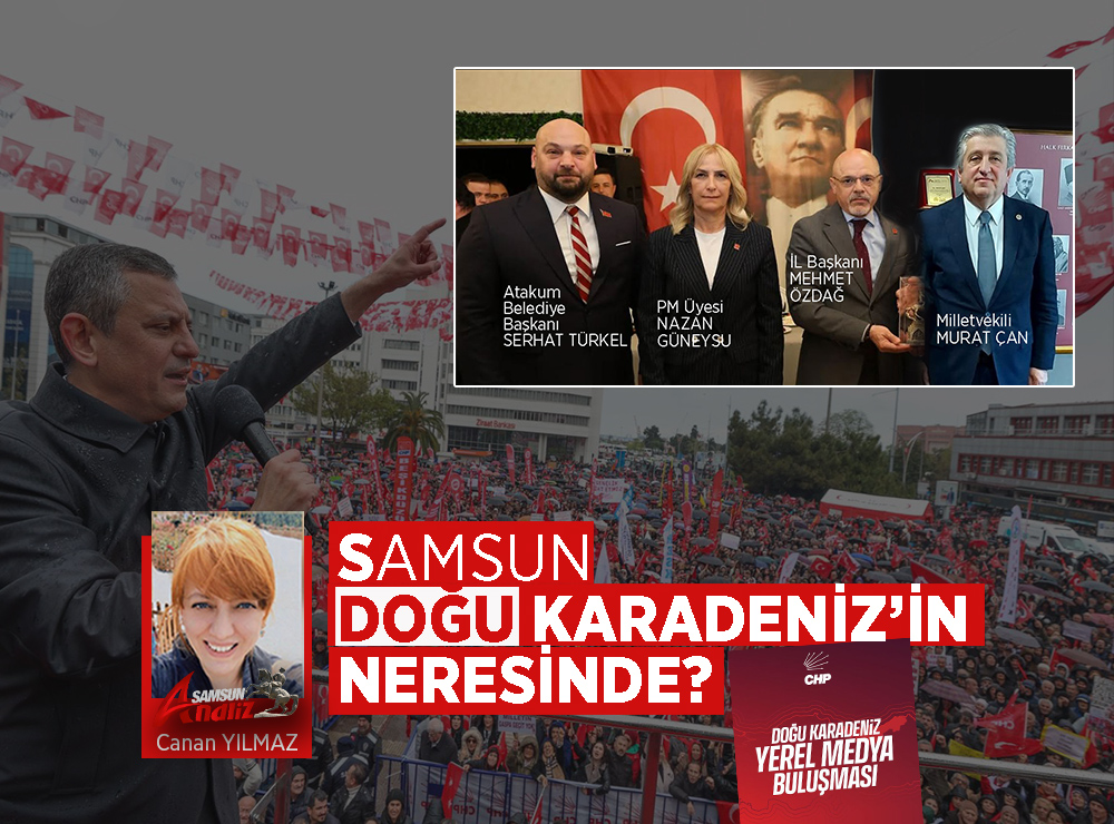 Samsun’un Doğu Karadeniz’de İşi Ne