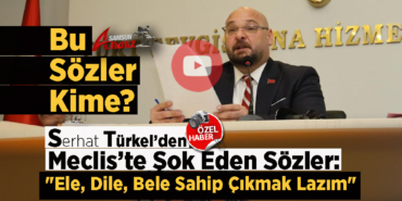 Serhat Türkel’den Meclis’te Şok Çıkış