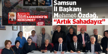 CHP Samsun Saha Mesaisine Başladığını Duyurdu