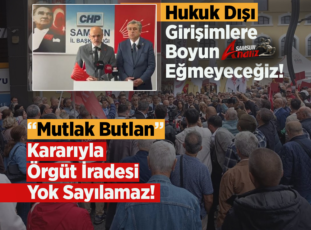 CHP Samsun’dan “Mutlak Butlan” Kararına Sert Tepki