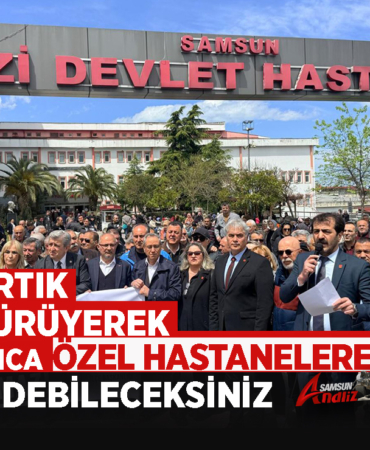 Hastane Arazileri Özelleştirmesine Samsun’dan Tepki