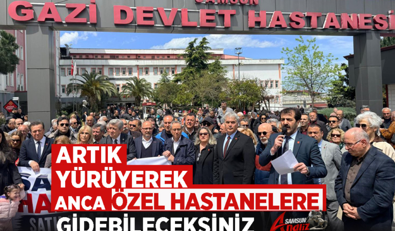 Hastane Arazileri Özelleştirmesine Samsun’dan Tepki
