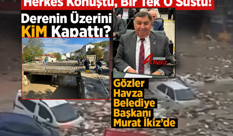 Havza Seli Sonrası Herkes Konuştu, Murat İkiz Sustu