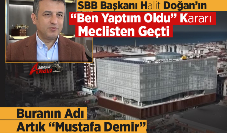 Samsun’da “Ben Yaptım Oldu” Kararı!