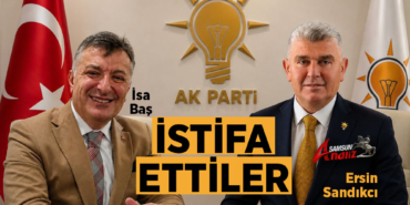 AK Parti Samsun'da Peş Peşe İstifalar
